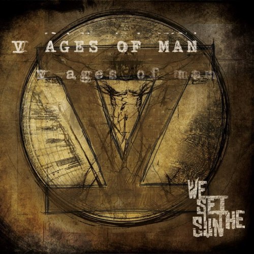 We Set The Sun - V Ages Of Man (2013)