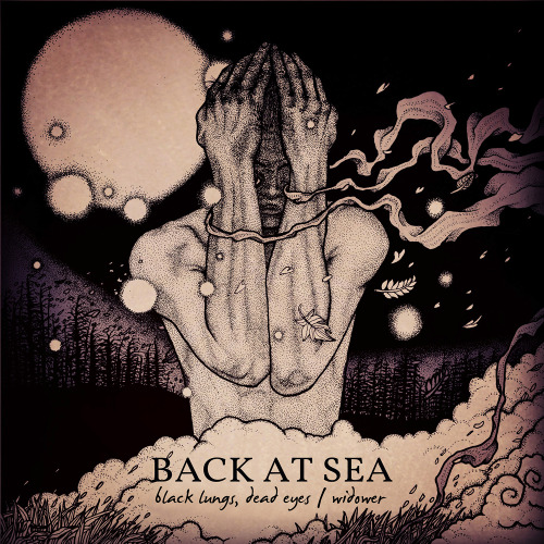 Back At Sea - Black Lungs, Dead Eyes / Widower [EP] (2014)