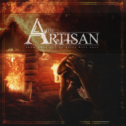 The Artisan - From what you've built will fall [EP] (2014)