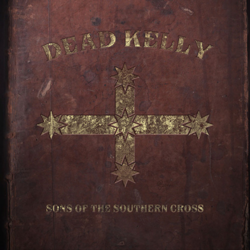 Dead Kelly – Sons Of The Southern Cross (2014)
