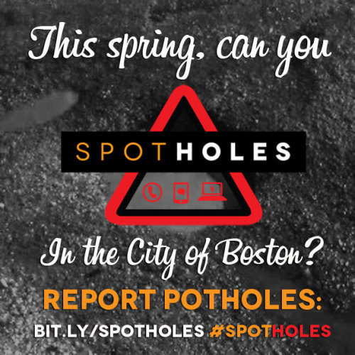 March in Boston means the Red Sox at spring training, joggers on the Charles, and potholes in our streets. Mayor Thomas M. Menino has directed the Public Works Department to begin its annual push to fill the potholes created by the cold, snowy winter. This year, he’s adding a twist. He’s asking residents to “SpotHoles,” to find potholes and report them to the city. Public Works crews will be on the streets daily, finding and filling these craters but this year we are also seeking resident engagement to help us identify problem spots.“Boston’s residents deserve a smooth ride,” said Mayor Menino. “Our city works best when everyone works together. With residents help we can identify and repair potholes more quickly than if Public Works did it alone. We encourage residents to report potholes using our Citizens Connect app, calling the Mayor’s Hotline, or even tweeting @NotifyBoston with the hashtag #spotholes.”The Public Works Department fills over 19,000 potholes annually, but we’re convinced there is more to do.The public can monitor the City’s progress here, where we&#8217;ll feature a tally of potholes filled during this two week campaign, a map of all open and closed pothole cases, and other related content. Constituents can alert the City to potholes through Boston’s suite of reporting tools. The options include calling the Mayor’s Hotline at 617-635-4500 with the address of the pothole; submitting a photo with the Citizens Connect app which automatically locates the pothole; filing a request online at www.cityofboston.gov/mayor/24/ and reporting the pothole on Twitter by tweeting @NotifyBoston with the hashtag #spotholes.“Filling potholes is our most important task each spring. Our inspectors and patch crews work extraordinarily hard to repair our roads. Citizen reports aid our efforts tremendously, allowing us to fill potholes more quickly,” said Joanne Massaro, Commissioner of Public Works, on her department’s preparations for the SpotHoles campaign.
