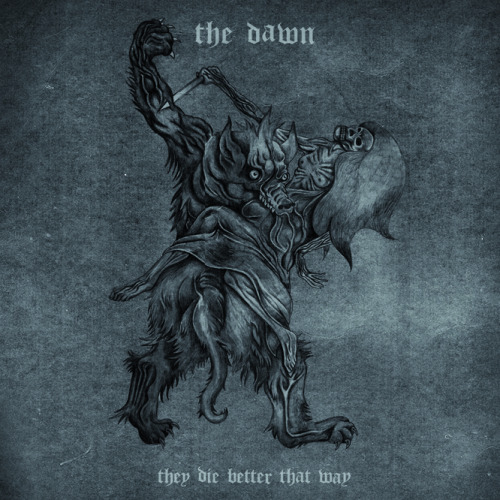 The Dawn - They Die Better That Way (2013)