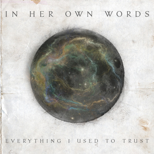 In Her Own Words - Everything I Used To Trust (2013)