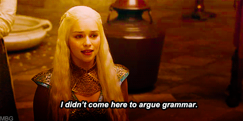 daenerys targaryen i didnt come to argue grammar gif | WiffleGif