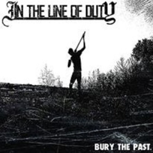 In The Line Of Duty - Bury The Past (2014)