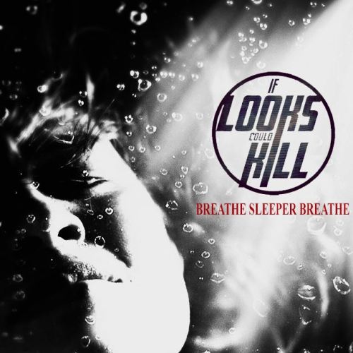 If Looks Could Kill - Breathe, Sleeper, Breathe [EP] (2013)