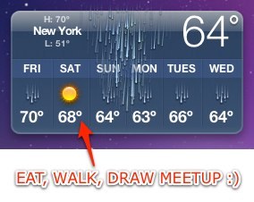 The sky will be clear tomorrow in NYC for the EAT, WALK, DRAW — sketchcrawl meetup RSVP HERE