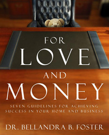 Book by Bellandra Foster that teaches how to succesfully balance Marriage, Home, Family & Business. -For Love and Money