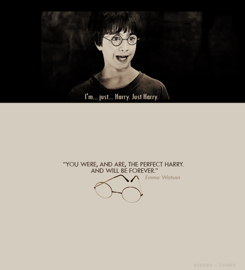  “You were, and are, the perfect Harry. And will be forever” ~ Emma Watson 