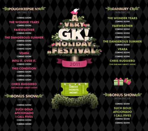 shamelessmedia: Glamour Kills has announced part of the lineup for the “A Very GK Holiday Festival 2011”. There will be two dates, sat Dec 17th in Poughkeepsie, NY and sunday Dec 18th in Danbury, CT. Bands announced so far for the two shows are The Wonder Years, Fairweather, The Dangerous Summer, Veara, Into It. Over It., and This Condition. Tickets will be avaliable here for presale on August 19th. 
