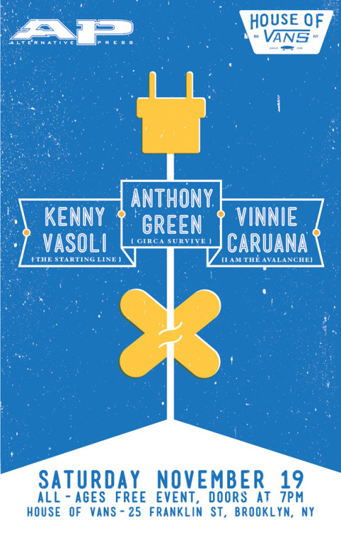youngstates: photofinishrecords: House Of Vans and Alternative Press are giving you the opportunity to attend a very special unplugged performance by Anthony Green (Circa Survive), Kenny Vasoli (The Starting Line) and Vinnie Caruana (I Am The Avalanche)! Head over to ALTPRESS to RSVP! This sounds so fun, let’s go 