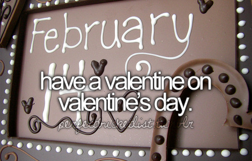 valentines is never a good day for me. i&#8217;m hoping this next one will be better. oh, and let&#8217;s also consider that my birthday is the day after and that&#8217;s usually pretty shitty too. changes are needed.