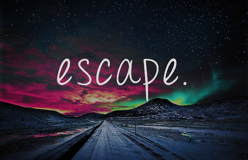 Let me be your escape