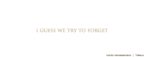 THG Quotes: I Guess We Try To Forget, Part One
