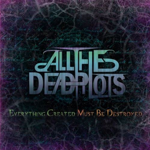 All The Dead Pilots - Everything Created Must Be Destroyed [EP] (2012)