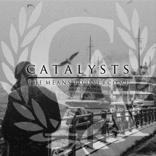 Catalysts - The Means To Overcome [EP] (2012)
