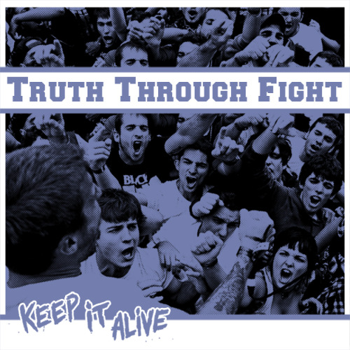 Truth Through Fight - Keep It Alive 7