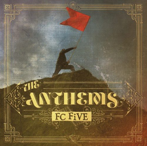 FC FIVE - The Anthems (2012)