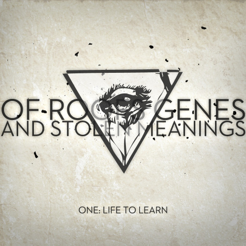 Of Roofs, Genes And Stolen Meanings - One: Life To Learn (2012)