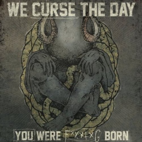 Various Artists - We Curse The Day You Were F*****g Born (2012)