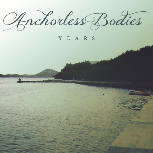 Anchorless Bodies - Years [EP] (2012)